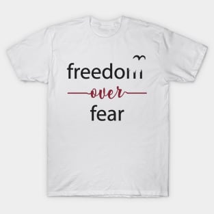 Freedom Over Fear - Freedom Quote Typography T-Shirt